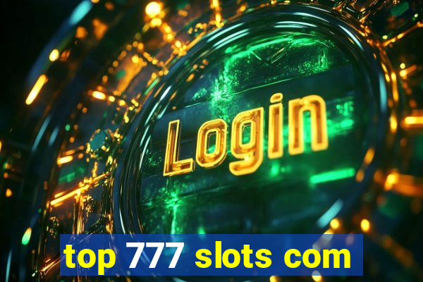 top 777 slots com